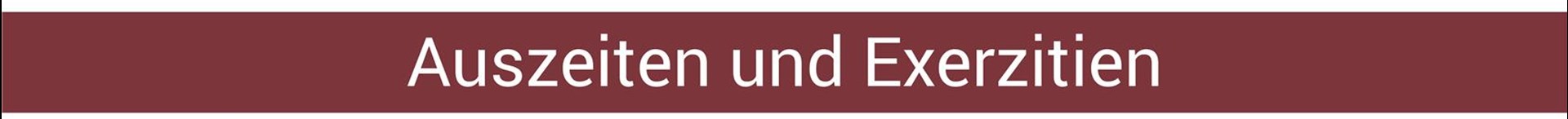 Auszeiten und Exerzitien